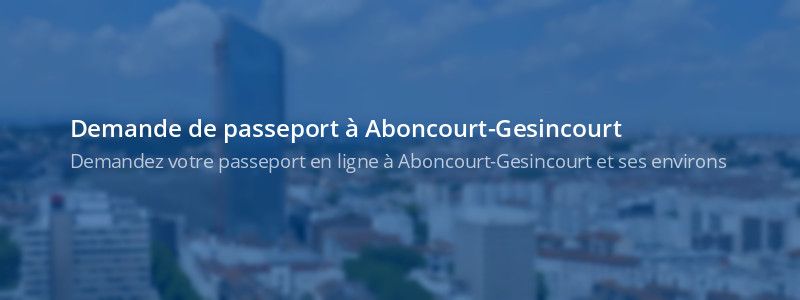 Service passeport Aboncourt-Gesincourt