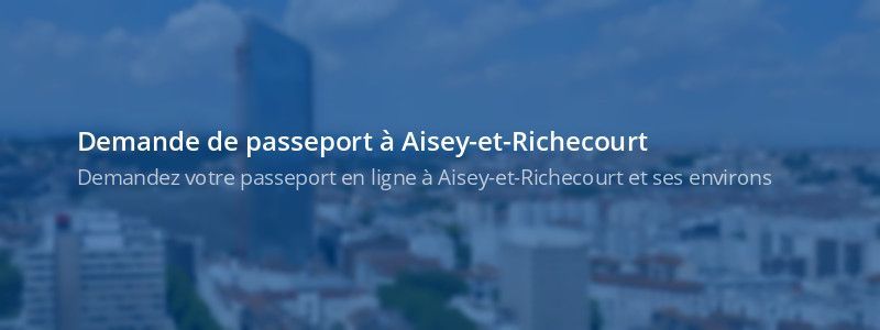 Service passeport Aisey-et-Richecourt