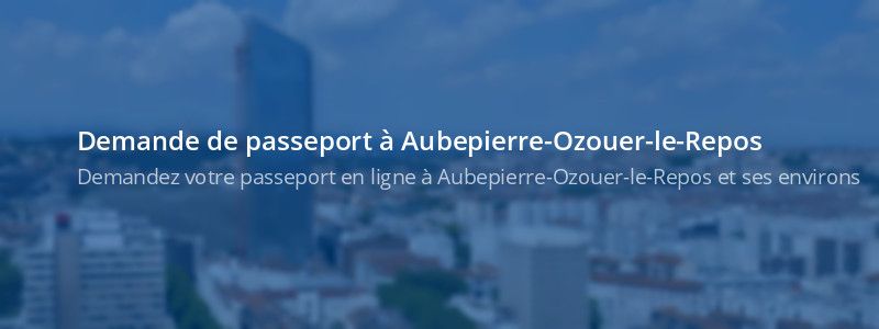 Service passeport Aubepierre-Ozouer-le-Repos