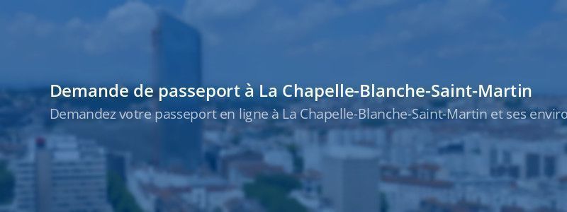 Service passeport La Chapelle-Blanche-Saint-Martin