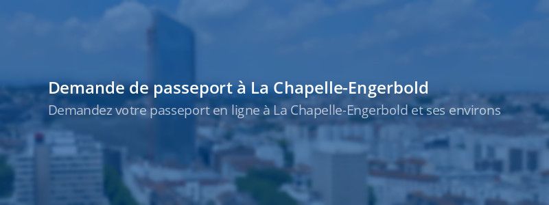 Service passeport La Chapelle-Engerbold