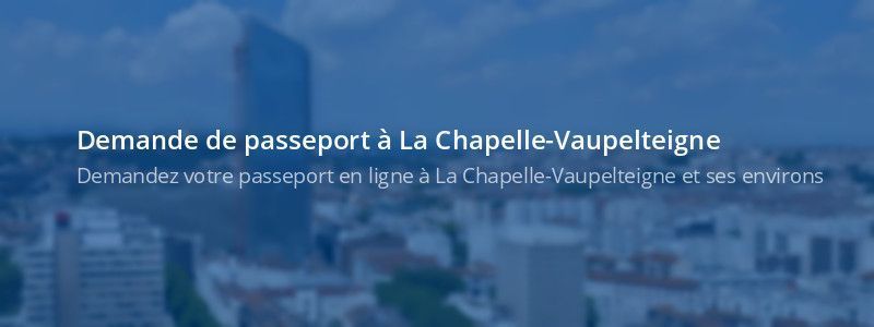 Service passeport La Chapelle-Vaupelteigne