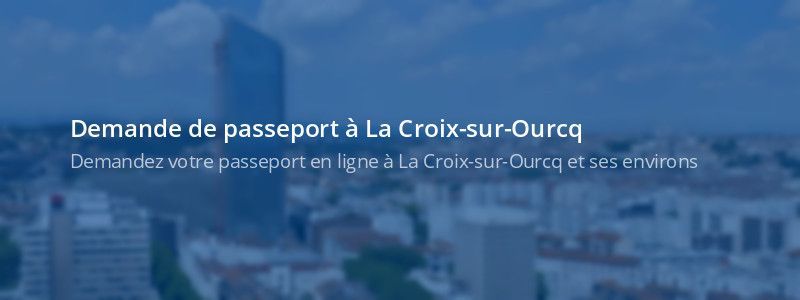 Service passeport La Croix-sur-Ourcq