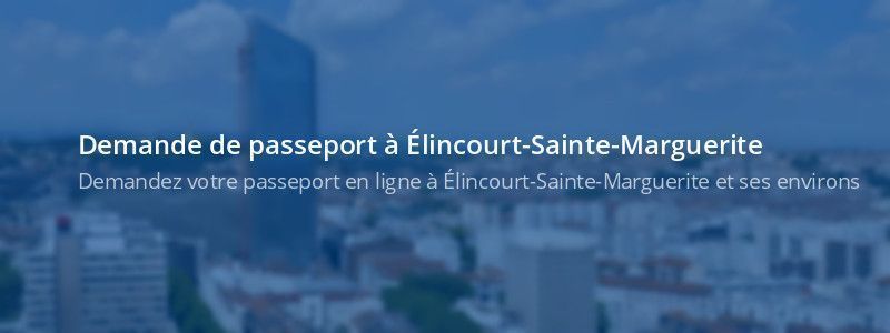 Service passeport Élincourt-Sainte-Marguerite