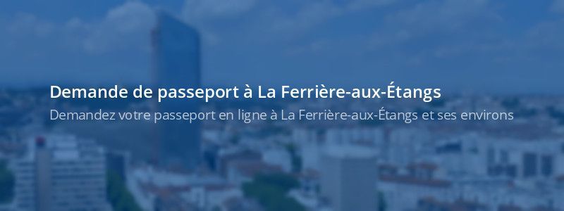 Service passeport La Ferrière-aux-Étangs