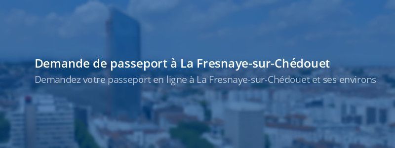 Service passeport La Fresnaye-sur-Chédouet