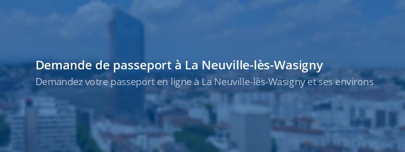 Service passeport La Neuville-lès-Wasigny