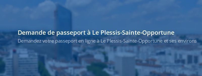 Service passeport Le Plessis-Sainte-Opportune