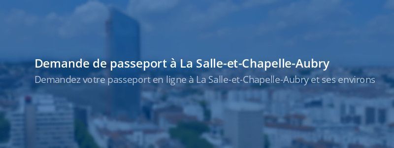 Service passeport La Salle-et-Chapelle-Aubry