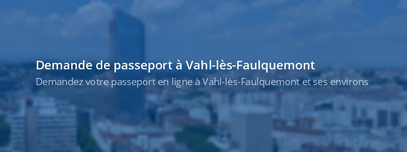 Service passeport Vahl-lès-Faulquemont