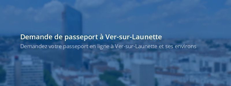 Service passeport Ver-sur-Launette